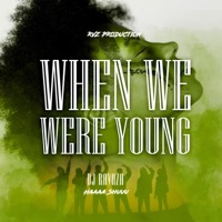 When We Where Young - Single - DJ Ravaza RSA