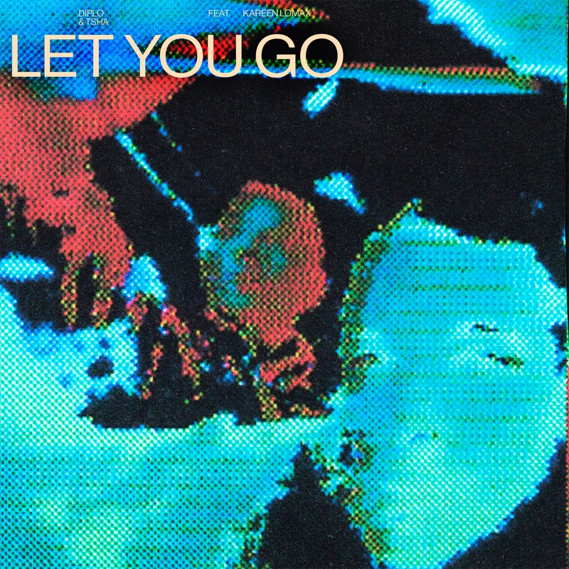 Let You Go Feat Tsha Kareen Lomax Vibe Chemistry Remix Diplo