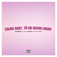 Calma Baby, Tô em Outro Lugar (feat. DJ Silvério) - Single - mc João rp, Mc Nick & DJ Jotta7