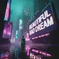 BEAUTIFUL BAD DREAM