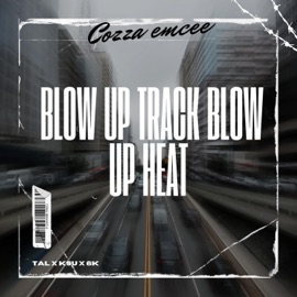 Blow Up Track & Blow Up Heat Cozza emcee