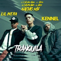 Tranquila - Single - Nacho MB, Kennel & Lil Nera
