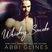 Whiskey Smoke: Smoke Series, Book 6 (Unabridged) - Abbi Glines
