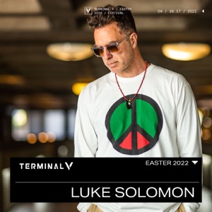 Luke Solomon at Terminal V Festival, Apr 2022 (DJ Mix)