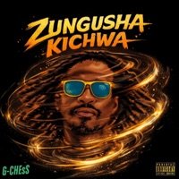 ZUNGUSHA KICHWA - Single - G-CHESS