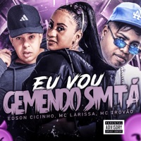Eu Vou Gemendo Sim Tá - Single - MC larissa, Edson Cicinho & MC Trovão