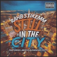 Still in the city (feat. Abioye Alejandro Gotti) - Single - Rahb Stikemm