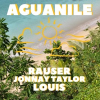 Aguanile (feat. Jonnay Taylor & Louis BPM) - Single