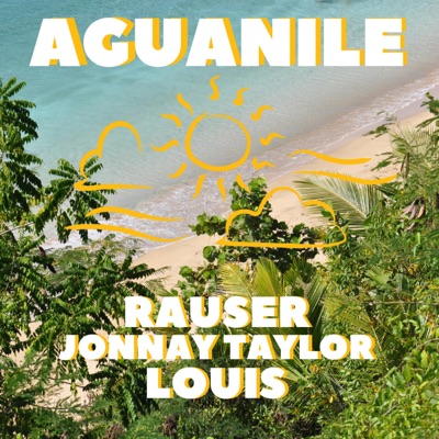 Aguanile (feat. Jonnay Taylor & Louis BPM) - Single