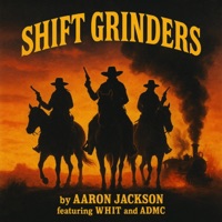 Shift Grinders (feat. ADMC & Whit) - Single - Aaron Jackson