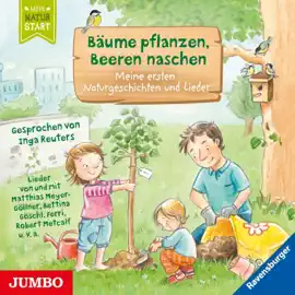 Bäume pflanzen, Beeren naschen. Meine ersten Naturgeschichten und Lieder