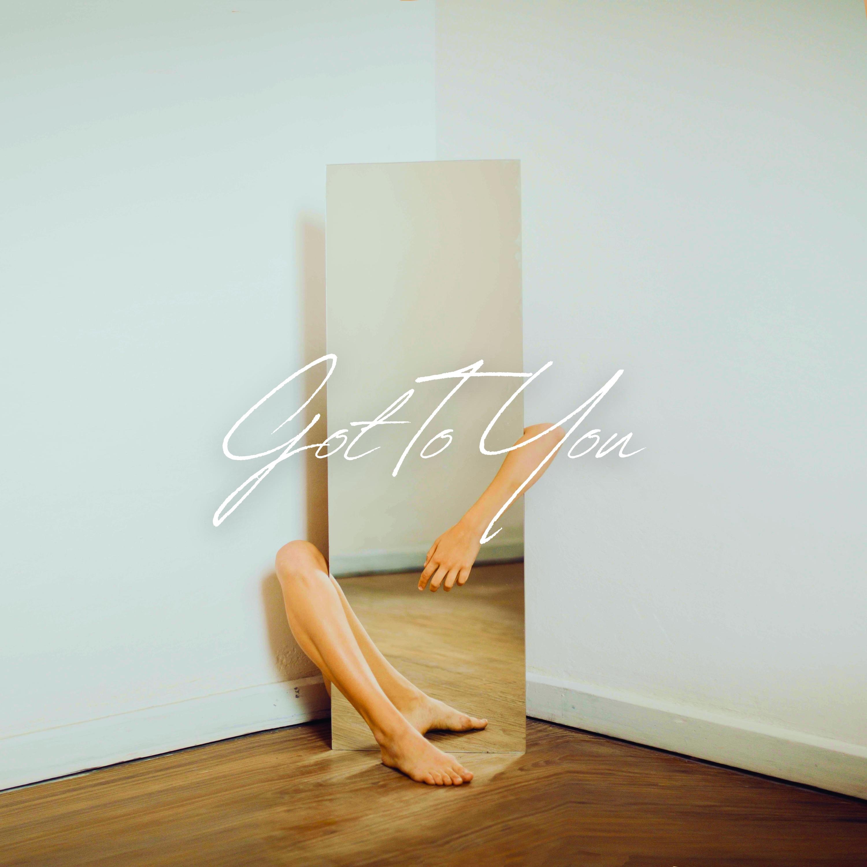 Got To You - Single