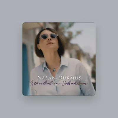 Listen to Nalan Durmuş, watch music videos, read bio, see tour dates & more!