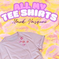 All My Tee Shirts - Single - Mark Vasquez