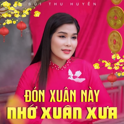 Đón Xuân Này Nhớ Xuân Xưa