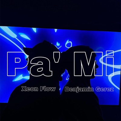 Pa' Mi (feat. benjamin gerez) - Single
