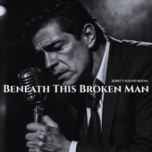 Beneath This Broken Man
