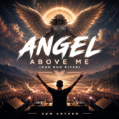 ANGEL ABOVE ME (RUN RUN RIVER)