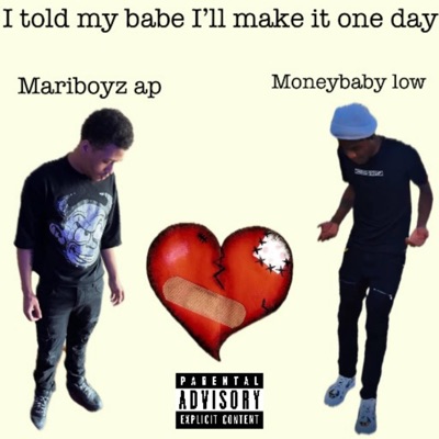 I told my babe I’ll make it one day (feat. Mariboyz ap) - Single