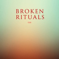 Broken Rituals - EP - UZI