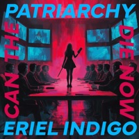 Can The Patriarchy Die Now (feat. Kevn Blvk) - Single - Eriel Indigo
