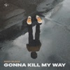 Gonna Kill My Way - Single