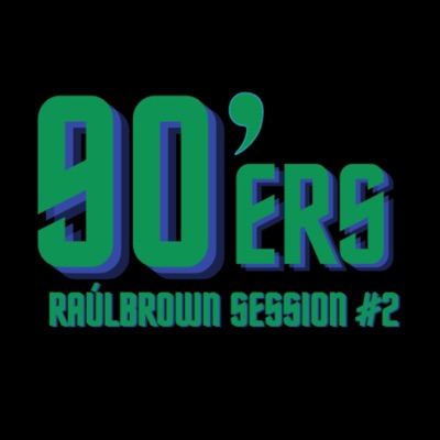 90'ers Raul Brown Session #2 (feat. Raul Brown) - Single