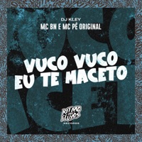 Vuco Vuco Eu Te Maceto - Single - MC BN, MC Pê Original & DJ Kley