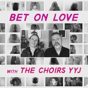 Bet On Love (Choir Version) [feat. The Choirs YYJ] - Single