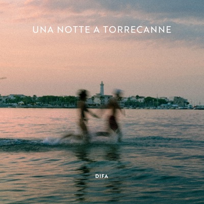 UNA NOTTE A TORRECANNE (feat. DIFA) - Single