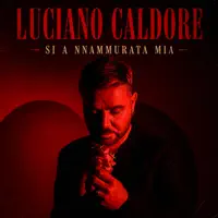 SI A NNAMMURATA MIA — LUCIANO CALDORE