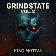 GRINDSTATE, Volume 2 - EP - KING MOTIV8