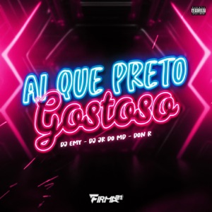 AI QUE PRETO GOSTOSO (feat. FIRMA 21)