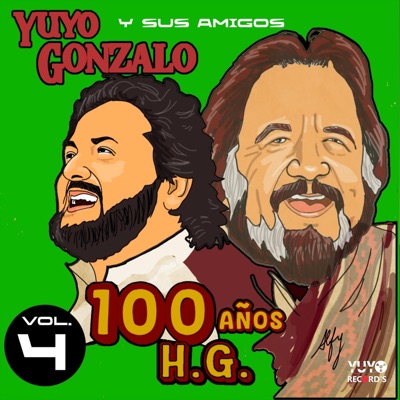 Yuyo Gonzalo Y Sus Amigos 100 Años H.G., Vol. 4
