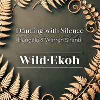 Dancing with Silence - EP - Wild.Ekoh, Warren Shanti & Hangala