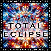 Total Eclipse - EP - Gigi D'Agostino & Luca Noise