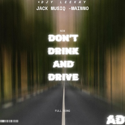 Don't Drink And Drive (feat. Jack MusiQ & Mainno) - Single