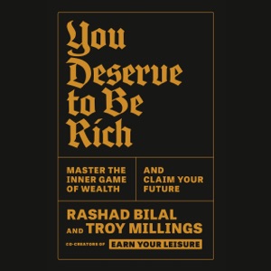 You Deserve to Be Rich: Master the Inner Game of Wealth and Claim Your Future (Unabridged)