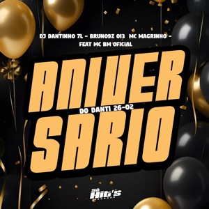 Aniversário do Danti 26 - 02 (feat. MC BM Oficial)