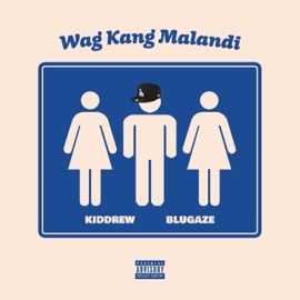 Wag Kang Malandi (feat. Blugaze) Kiddrew