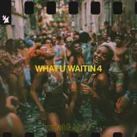 What U Waitin 4 — mOat & ALAY