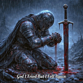 God I Tried But I Fell Again