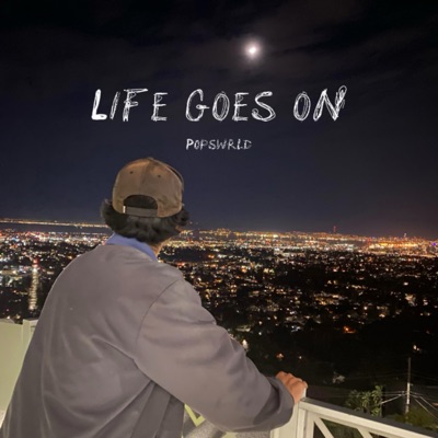 lifes goes on