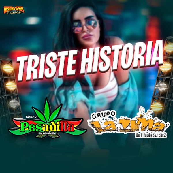 Triste Historia (feat. GRUPO LA ZIMA DE ALFREDO SANCHEZ)