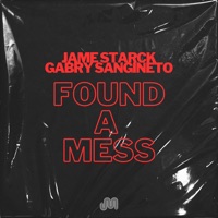 Found a Mess - Single - Jame Starck & Gabry Sangineto