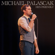 He's Friendly - Michael Palascak