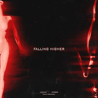 Listen to Falling Higher - Single by JJONAZ, Jessee & Felix Samuel
