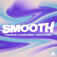 Karrion, Kaden Meza & Disco Fries - Smooth