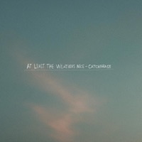 AT LEAST THE WEATHERS NICE - Single - Catchphrase