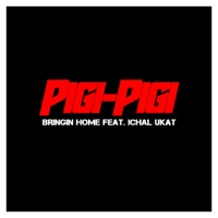 Pigi Pigi (feat. Ichal Ukat) - Single - Bringin Home
